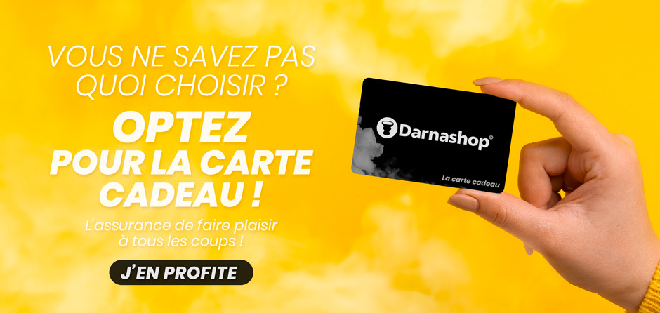 Offrez une carte cadeau Darnashop pour avoir l'assurance de faire plaisir sans vous tromper! 