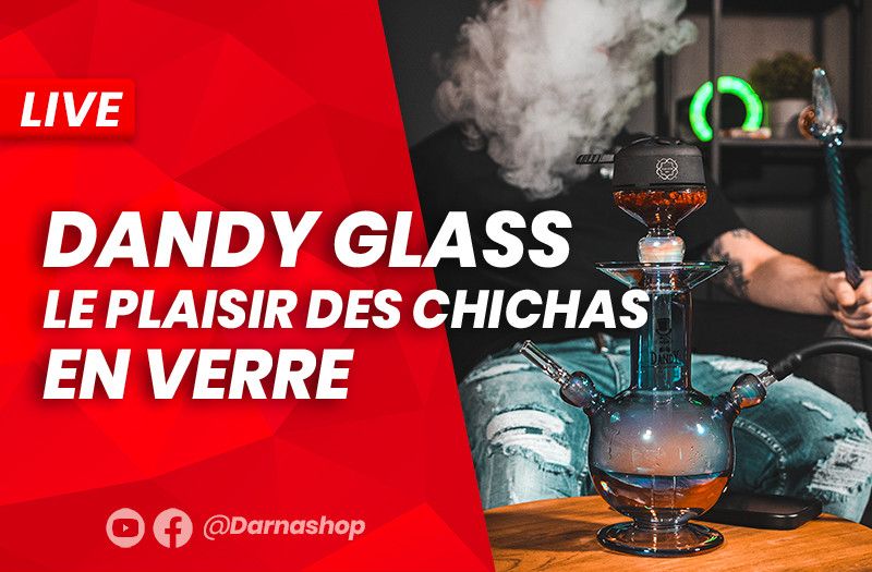 DANDY GLASS, le spécialiste des chichas et des accessoires en verre