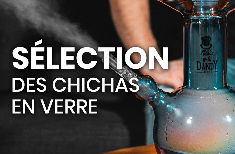 Notre sélection des meilleures chichas en verre